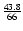 $\frac{43.8}{66}$