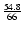 $\frac{54.8}{66}$