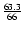 $\frac{63.3}{66}$