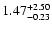 $\rm 1.47^{+2.50}_{-0.23}$
