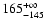 $\rm 165^{+\infty}_{-145}$
