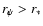 $r_\psi > r_*$
