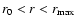 $r_0<r<r_{\rm max}$