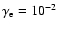 $\gamma_{\rm e}=10^{-2}$