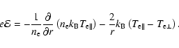 \begin{displaymath}%
e\mathcal{E} = -\frac{1}{n_{\rm e}}\frac{\partial}{\partial...
...r}k_{\rm B}\left(T_{{\rm e}\parallel}-T_{{\rm e}\perp}\right).
\end{displaymath}