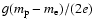 $g(m_{\rm p}-m_{\rm e})/(2e)$