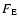 $F_{\rm E}$