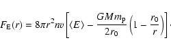 \begin{displaymath}%
F_{\rm E}(r) =8\pi r^2 nv\left[\langle E\rangle -
{{GM m_{\rm p}}\over{2r_0}}\left(1- {{r_0}\over r}\right)
\right]\cdot
\end{displaymath}