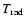 $T_{\rm rad}$
