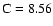 $\rm C=8.56$