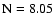 $\rm N=8.05$