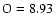 $\rm O=8.93$