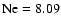 $\rm Ne=8.09$