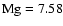 $\rm Mg=7.58$