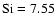 $\rm Si=7.55$