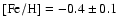 ${\rm [Fe/H]} = -0.4 \pm 0.1$