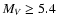 $M_{V} \geq 5.4$