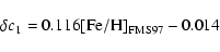 \begin{displaymath}\delta c_{1} = 0.116{\rm [Fe/H]_{FMS97}} - 0.014
\end{displaymath}