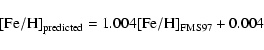 \begin{displaymath}{\rm [Fe/H]_{predicted}} = 1.004{\rm [Fe/H]_{FMS97}} + 0.004\end{displaymath}
