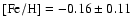 ${\rm [Fe/H]} = -0.16 \pm 0.11$