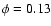 $\phi=0.13$