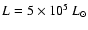 $L=5\times10^5~L_{\odot}$