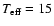 $T_{\rm eff}=15$