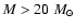 $M>20~M_{\odot}$