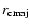 $r_{\rm c maj}$
