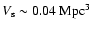 $V_{\rm s} \sim 0.04~{\rm Mpc}^3$