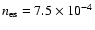 $n_{\rm es}=7.5\times 10^{-4}$