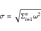 \begin{displaymath}\sigma = \sqrt{\Sigma_{i=1}^{n} \omega^2}
\end{displaymath}