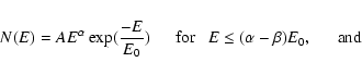 \begin{displaymath}N(E) = A E^\alpha \exp ({-E \over E_0}) ~~~~~~{\rm for}~~~ E \le (\alpha - \beta) E_0 , ~~~~~~{\rm and}~~~
\end{displaymath}