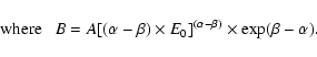 \begin{displaymath}{\rm where}~~~ B = A [(\alpha - \beta) \times E_0]^{(\alpha - \beta)} \times \exp (\beta - \alpha).
\end{displaymath}
