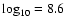 $\log_{10}=8.6$