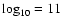 $\log_{10} = 11$