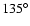 $135^\circ$