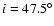 $i=47.5^\circ$