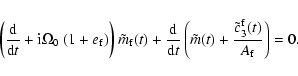 \begin{displaymath}\left ({{\rm d}\over {\rm d}t} +{\rm i}\Omega_0~(1+e_{\rm f})...
...ilde m(t)+{\tilde c^{\rm f}_3(t)\over A_{\rm f}} \right) = 0.
\end{displaymath}
