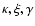 $\kappa, \xi, \gamma$