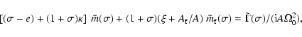\begin{displaymath}\left[(\sigma-e)+(1+\sigma)\kappa\right]~\tilde m(\sigma)+ (1...
... m_{\rm f}(\sigma)=
\tilde\Gamma(\sigma)/({\rm i}A\Omega_0^2),
\end{displaymath}