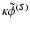 $\kappa\tilde\phi^{(S)}$