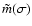 $\tilde m(\sigma)$
