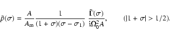 \begin{displaymath}\tilde p(\sigma)= {A\over A_{\rm m}} {1\over (1+\sigma)(\sigm...
... \over {\rm i}\Omega_0^2 A}, \qquad (\vert 1+\sigma\vert>1/2).
\end{displaymath}