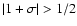 $\vert 1+\sigma\vert>1/2$
