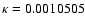 $\kappa=0.0010505$