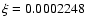 $\xi=0.0002248$