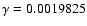 $\gamma=0.0019825$