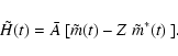 \begin{displaymath}\tilde H(t)= \bar A~[\tilde m(t)-Z~\tilde m^*(t)~ ].
\end{displaymath}