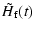 $\displaystyle \tilde H_{\rm f}(t)$